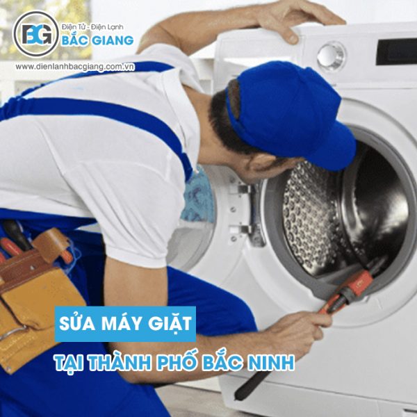 Dịch vụ sửa máy giặt TP Bắc Ninh bởi thợ tốt nhất