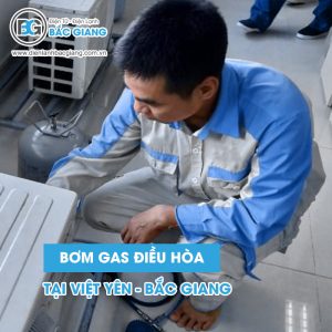Dịch vụ bơm gas điều hòa Việt Yên, Bắc Giang chuyên nghiệp